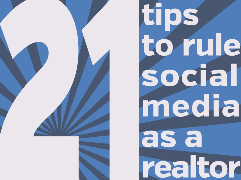 21 Tips For Real Estate Agents Using Social Media